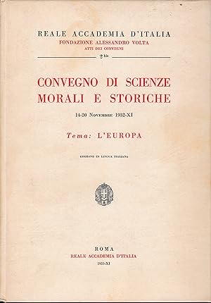 Convegno di scienze morali e storiche. 14-20 Novembre 1932-XI. Tema: L'Europa