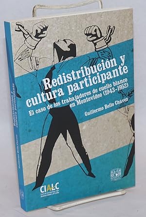 Redistribucion y cultura participante; El caso de los trabajadores de cuello blanco en Montevideo...