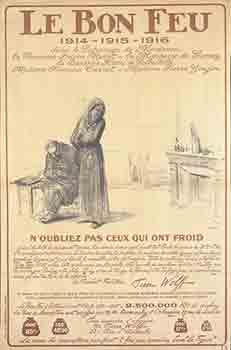 Le bon feu 1914-1915-1916. N'oubliez pas ceux qui ont froid. First edition.