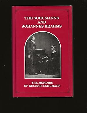 The Schumanns and Johannes Brahms: The Memoirs of Eugenie Schumann