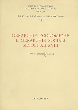 Gerarchie economiche e gerarchie sociali, secoli XII-XVIII. Atti della "Dodicesima Settimana di S...