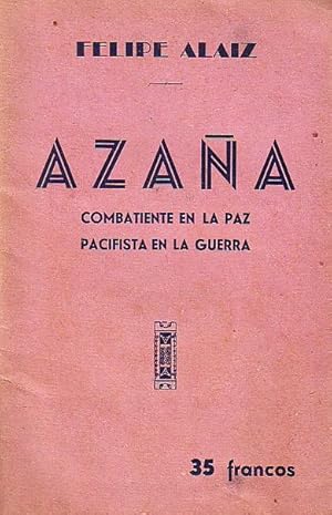 Azana - combatiente en la paz, pacifista en la guerra