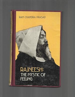 RAJNEESH: The Mystic Of Feeling. A Study In Rajneesh's Religion Of Experience