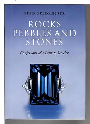 ROCKS PEBBLES AND STONES: Confessions of a Private Jeweler.
