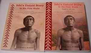 Ishi's Untold Story in His First World: a Biography of the Last of His Band of Yahi Indians in No...