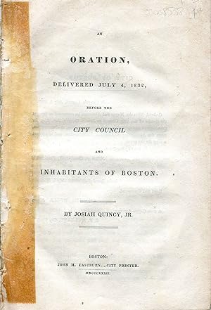 An Oration, Delivered July 4, 1832, before the City Council and Inhabitants of Boston