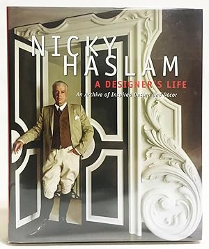 Nicky Haslam: A Designer's Life : An Archive of Inspired Design and Décor