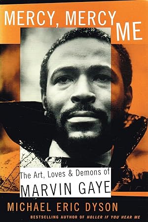 Mercy, Mercy Me : The Art, Loves, & Demons Of Marvin Gaye :
