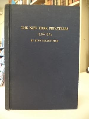 The New York Privateers, 1756-1763; King George's Private Ships of War, which cruized against the...