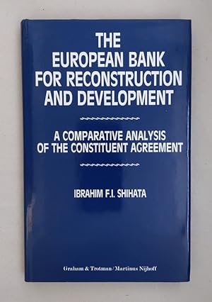 The European Bank for Reconstruction and Development: A Comparative Analysis of the Constituent A...