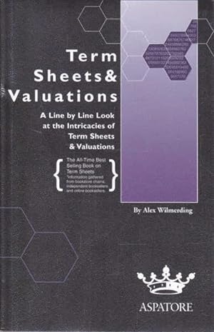 Term Sheets & Valuations: a Line By Line Look at the Intricacies of Term Sheets & Valuations