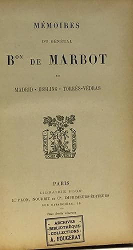 Mémoires du général Bon de Marbot - Tome 2: Madrid Essling Torrès-Védras --- Tome 3: Polotsk La B...