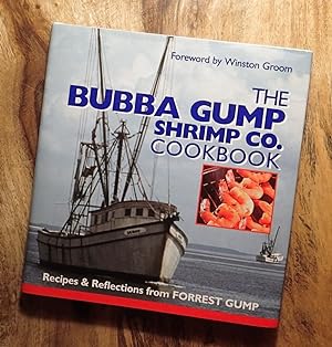 THE BUBBA GRUMP SHRIMP CO. COOKBOOK : Recipes and Reflections from FORREST GUMP