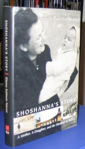 Shoshanna's Story: A Mother, A Daughter, and the Shadows of History -(SIGNED)-