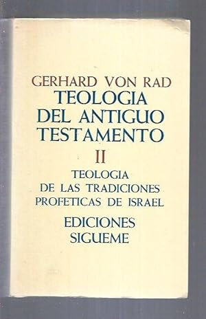 TEOLOGIA DEL ANTIGUO TESTAMENTO. TOMO II: TEOLOGIA DE LAS TRADICIONES PROFETICAS DE ISRAEL