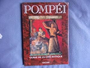 Pompéi. Guide de la cité antique