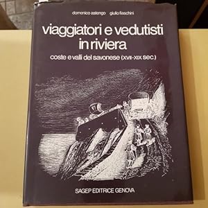Viaggiatori e vedutisti in riviera. Coste e valli del savonese (XVII XIX sec.).