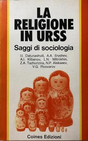 LA RELIGIONE IN URSS. SAGGI DI SOCIOLOGIA