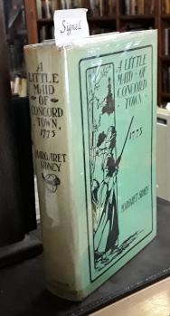 A Little Maid of Concord Town (SIGNED) in Original Dust Jacket A Romance of the American Revoluti...