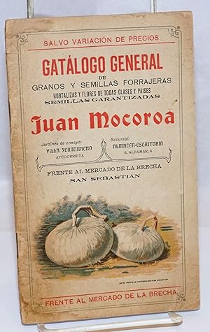 Gatalogo General de Granos y Semillas Forrajeras; Hortalizas y Flores de Todos Clases y Paises; S...