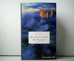 Das Märchenbuch für Manager - Gute-Nacht-Geschichten für Leitende und Leidende. Frankfurter Allge...