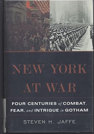 New York at War: Four Centuries of Combat, Fear, and Intrigue in Gotham
