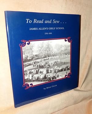 TO READ AND SEW.James Allen's Girls' School 1741-1991