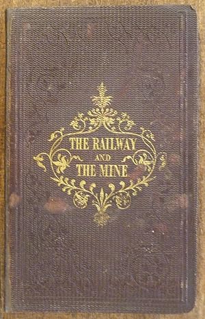 The Railway and the Mine Lever's Illustrated Year-Book 1861
