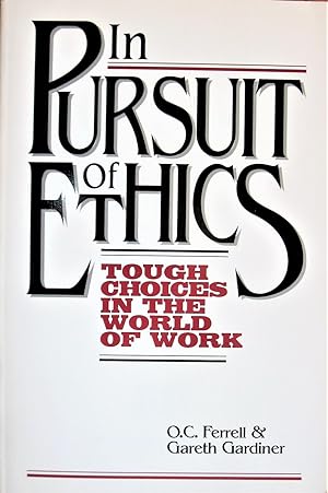 In Pursuit of Ethics. Tough Choices in the World of Work