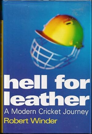 Hell for Leather. A Modern Cricket Journey