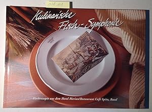 Kulinarische Fisch-Symphonie. Fischrezepte aus dem Hotel Merian und dem Fischrestaurant "Cafe Spi...