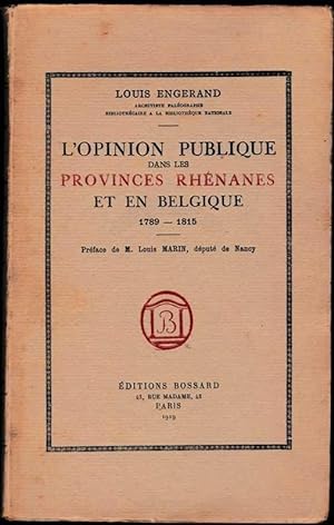 L'Opinion publique dans les provinces rhénanes et en Belgique, 1789-1815. Préface Louis Marin