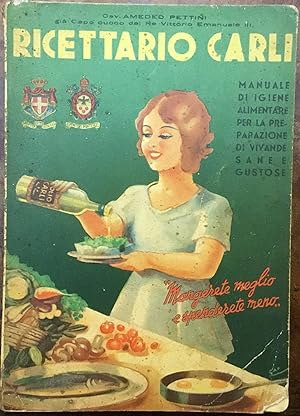 Ricettario Carli. Manuale di igiene alimentare per la preparazione di vivande sane e gustose. VII...