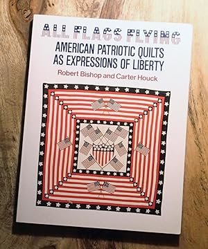 ALL FLAGS FLYING : American Patriotic Quilts as Expressions of Liberty