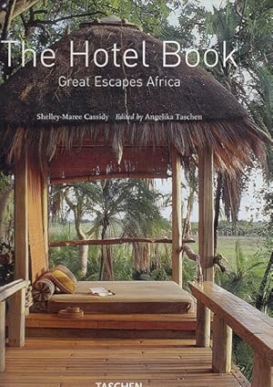 The hotel book - Great escapes Africa. [German transl.: Sylvia Still. French transl.: Stéphanie T...