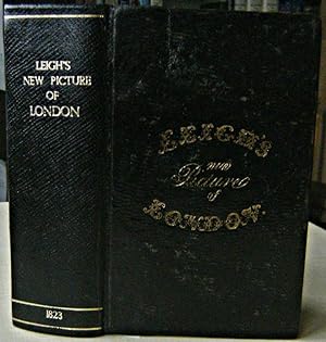 Leigh's New Picture of London; or, a View of the political, religious, medical, literary, municip...