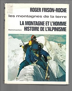Les montagnes de la terre : La montagne et l'homme, histoire de l'alpinisme