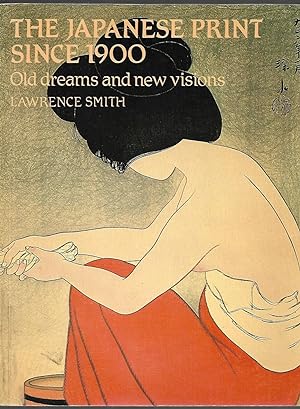 THE JAPANESE PRINT SINCE 1900 - Old dreams and new visions