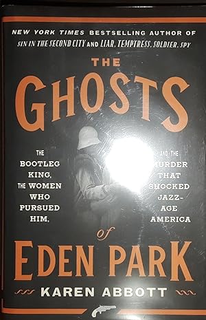 The Ghosts of Eden Park: The Bootleg King, the Women Who Pursued Him and The Murder That Shocked ...