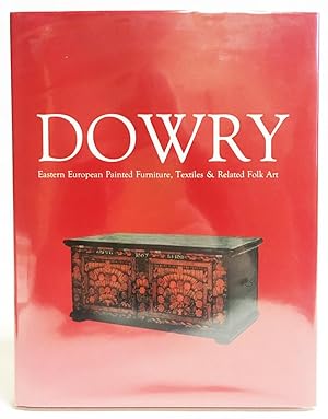 Dowry : Eastern European Painted Furniture, Textiles & Related Folk Art