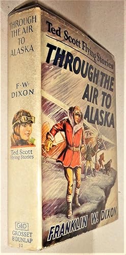 Through the Air to Alaska; Or, Ted Scott's Search in Nugget Valley,