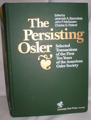 The Persisting Osler - Selected Transactions of the First Ten Years of the American Osler Society