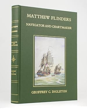 Matthew Flinders. Navigator and Chartmaker