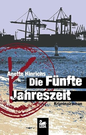 Die fünfte Jahreszeit : Kriminalroman / Anette Hinrichs Kriminalroman
