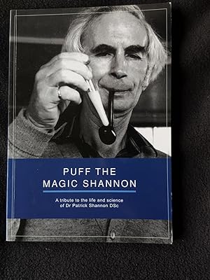 Puff the Magic Shannon : a tribute to the life and science of Dr Patrick Shannon DSc