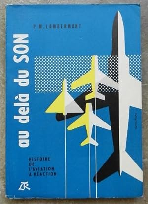 Au delà du Son. Histoire de l'aviation à réaction.