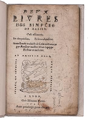 Deux livres des simples de Galien.Lyon, Etienne Dolet, 1542. 8vo. With a woodcut device on title-...