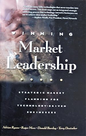 Winning Market Leadership. Strategic Market Planning for Technology-Driven Businesses