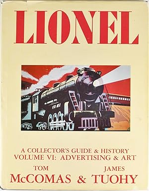 Lionel: A Collector's Guide and History, Volume VI: Advertising & Art