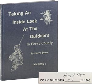 Taking An Inside Look At The Outdoors In Perry County; Volume I [Signed]